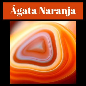 Ágata Naranja, Propiedades, Significado ¿Para qué sirve?