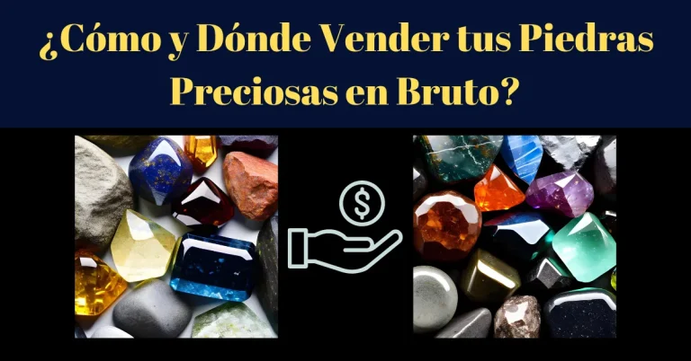 ¿Cómo y Dónde Vender Piedras Preciosas en Bruto?